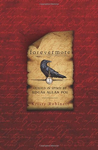 Forevermore: Guided in Spirit by Edgar Allan Poe / Kristy Robinett