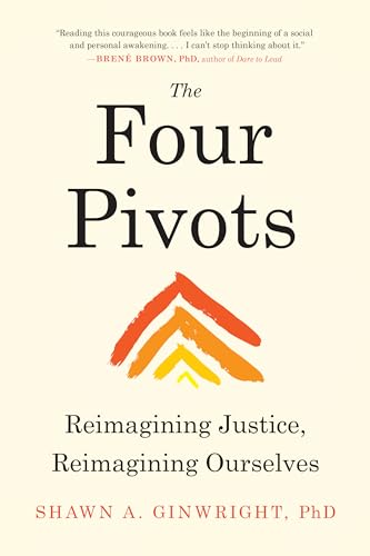 The Four Pivots: Reimagining Justice, Reimagining Ourselves / Ginwright PhD, Shawn A.