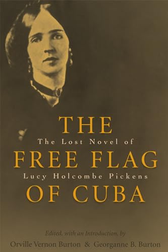 The Free Flag of Cuba: The Lost Novel of Lucy Holcombe Pickens / Pickens, Lucy Petaway Holcomb