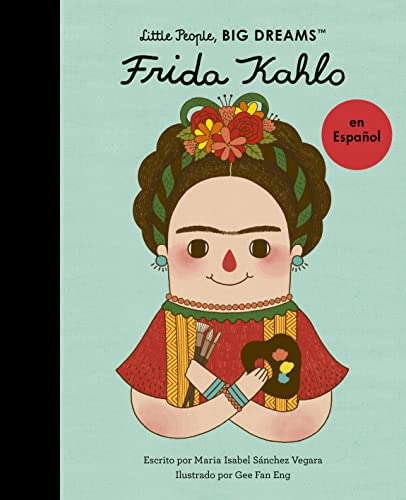 Frida Kahlo (Little People, Big Dreams) En Español