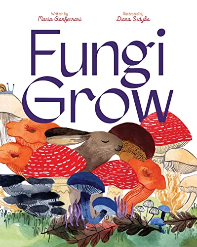 Fungi Grow / by Maria Gianferrari and Diana Sudyka