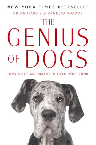 The Genius of Dogs: How Dogs Are Smarter Than You Think / Woods, Vanessa; Hare, Brian