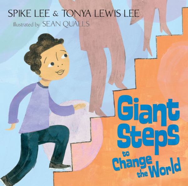 Giant Steps to Change the World / Spike Lee / Tonya Lewis Lee / Illustrated by Sean Qualls