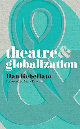 Theatre and Globalization | by Dan Rebellato , Margherita Laera, et al.