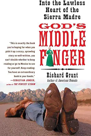 God's Middle Finger: Into the Lawless Heart of the Sierra Madre (USED) / by Richard Grant