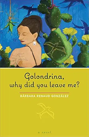 Golondrina, why did you leave me? / by Barbara Renaud Gonzalez