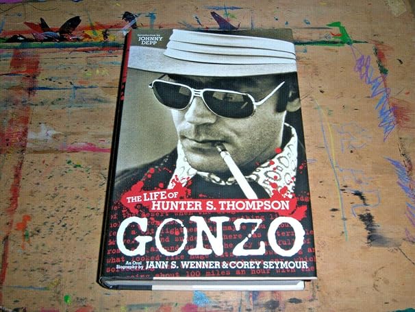 Gonzo: The Life of Hunter S. Thompson / Jann S. Wenner & Corey Seymour