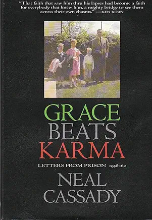 Grace Beats Karma: Letters from Prison, 1958-60 / by Neal Cassady and Carolyn Cassady