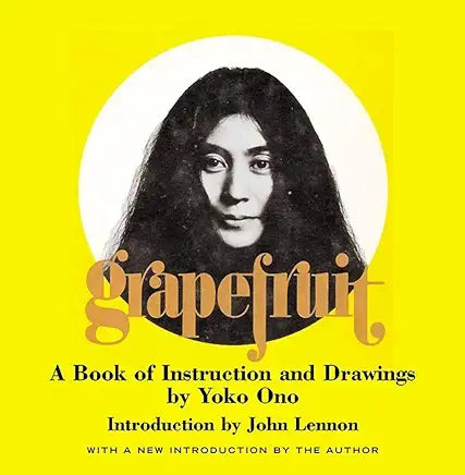 Grapefruit: A Book of Instructions and Drawings (NEW) / by Yoko Ono by Yoko Ono and John Lennon