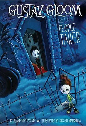 Gustav Gloom and the People Taker / by Adam-Troy Castro; Illustrated by Kristen Margiotta