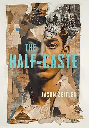 The Half-Caste: A Novel / by Jason Zeitler