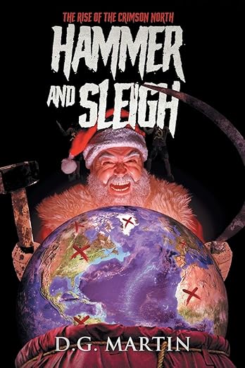 Hammer and Sleigh: The Rise of the Crimson North / D.G. Martin