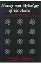 History and Mythology of the Aztecs: The Codex Chimalpopoca / John Bierhorst