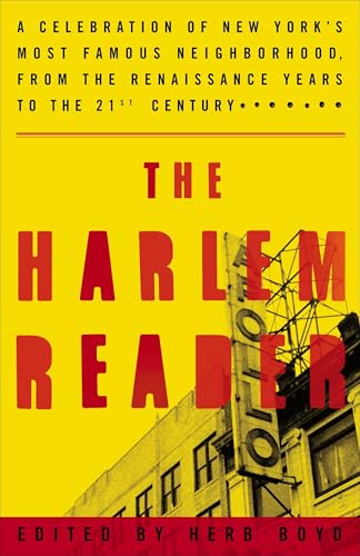 The Harlem Reader: A Celebration of New York's Most Famous Neighborhood, from the Renaissance Years to the 21st Century / Herb boyd (editor)