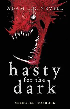 Hasty for the Dark: Selected Horrors / by Adam Nevill
