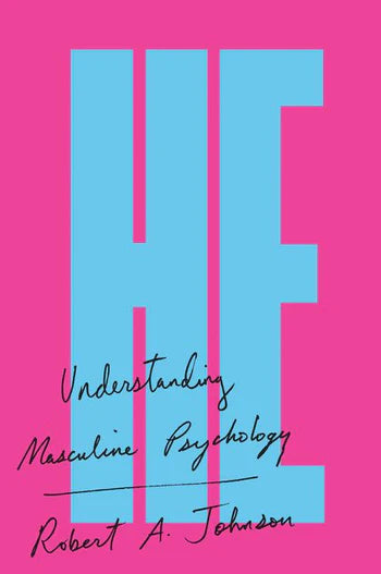 He: Understanding Masculine Psychology / Robert A. Johnson