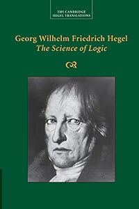 Georg Wilhelm Friedrich Hegel: The Science of Logic (Cambridge Hegel Translations) / Hegel, Georg Wilhelm Fredrich