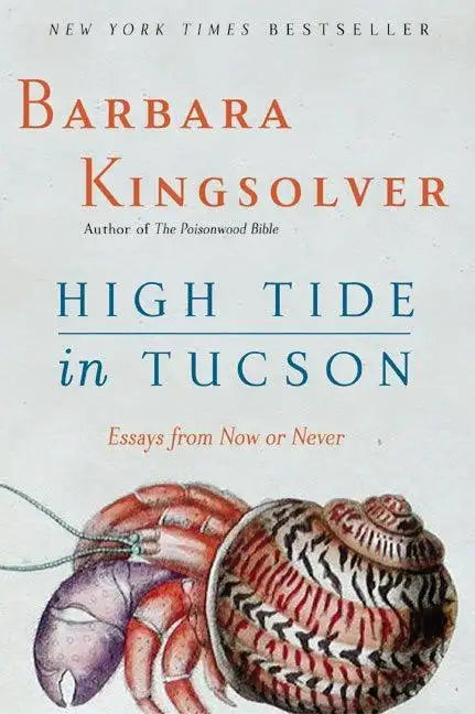 High Tide in Tucson: Essays from Now or Never (NEW) / by Barbara Kingsolver