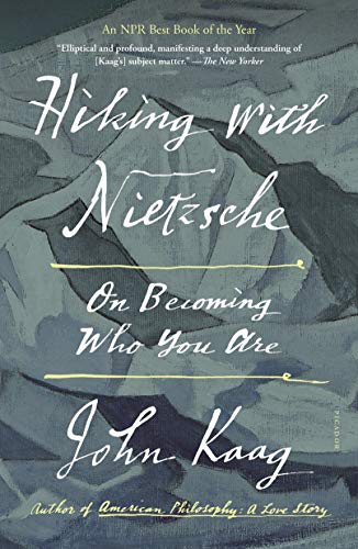 Hiking with Nietzsche: On Becoming Who You Are / John Kaag