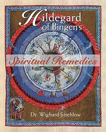 Hildegard of Bingen's Spiritual Remedies / by Wighard Strehlow