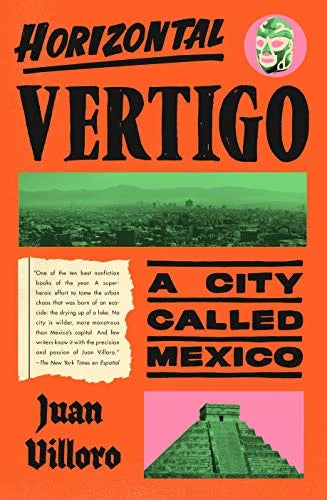 Horizontal Vertigo: A City Called Mexico / Juan Villoro