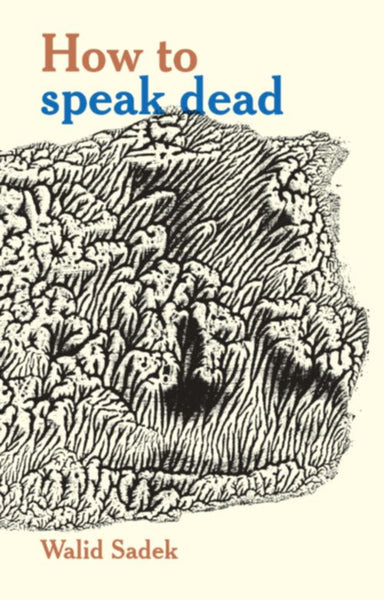How to Speak Dead / Walid Sadek