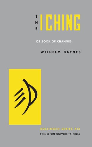 The I Ching or Book of Changes (Bollingen Series) /Richard Wilhelm; Cary F. Baines