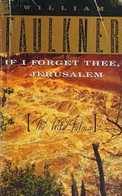 If I Forget Thee, Jerusalem (The Wild Palms) / William Faulkner