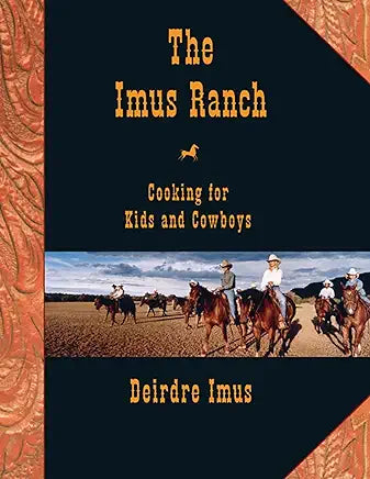 The Imus Ranch: Cooking for Kids and Cowboys / Deirdre Imus