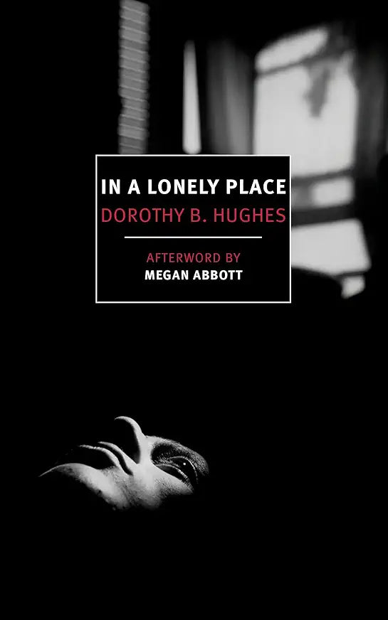 In a Lonely Place / by Dorothy B. Hughes; Afterword by Megan Abbott