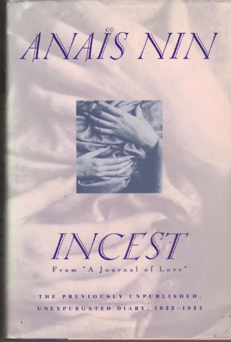 Incest : From "A Journal of Love": The Unexpurgated Diary of Anais Nin, 1932-1934