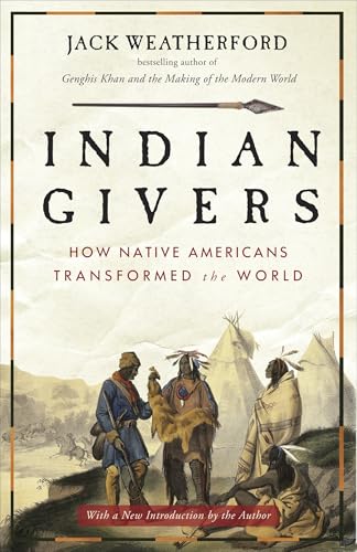 Indian Givers: How Native Americans Transformed the World /Jack Weatherford