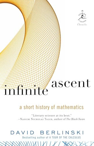 Infinite Ascent : A Short History of Mathematics / Berlinski, David