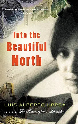 Into the Beautiful North: A Novel / Luis Alberto Urrea