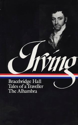 Washington Irving : Bracebridge Hall, Tales of a Traveller, The Alhambra (Library of America) / Washington Irving