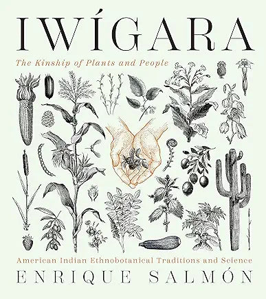 Iwigara: American Indian Ethnobotanical Traditions and Science / by Enrique Salmon (NEW)
