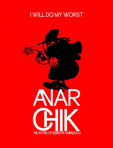 I Will do My Worst; Anarchik: The Work of Roberto Ambrosoli