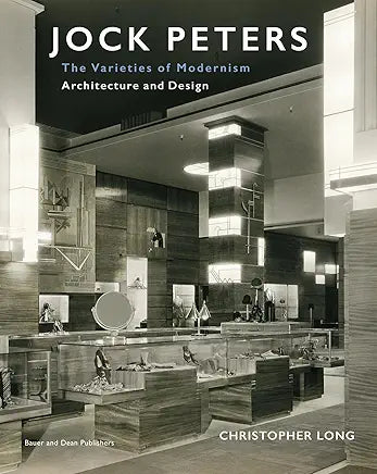 Jock Peters, Architecture and Design : The Varieties of Modernism / by Christopher Long