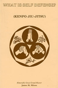 What Is Self-Defense? (Kenpo Jiu-Jitsu) / by Great Grand Master James M. Mitose