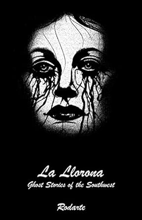 La Llorona: Ghost Stories of the Southwest / by Rodarte
