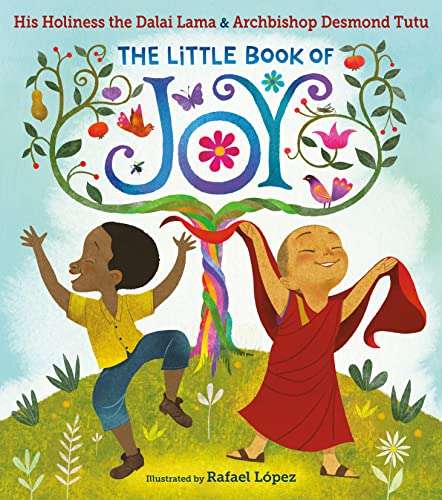 The Little Book of Joy / by His Holiness the Dalai Lama & Archbishop Desmond Tutu; Illustrated by Rafael López