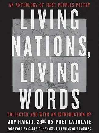 Living Nations, Living Words: An Anthology of First Peoples Poetry by The Library of Congress, Joy Harjo , et al.