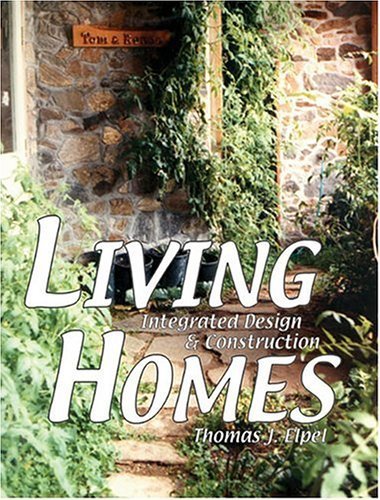 Living Homes: Integrated Design & Construction / Elpel, Thomas J.