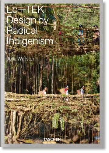 Lo-Tek: Design by Radical Indigenism / Julia Watson (NEW)