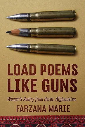 Load Poems Like Guns: Women's Poetry from Herat, Afghanistan by / Farzana Marie