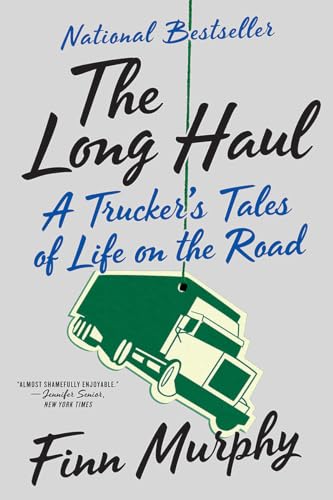 The Long Haul: A Trucker's Tales of Life on the Road / Finn Murphy