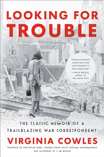 Looking for Trouble: The Classic Memoir of a Trailblazing War Correspondent / Virginia Cowles