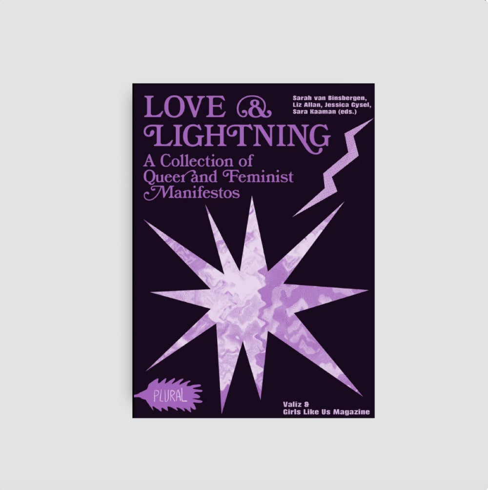 Love & Lightning: A Collection of Queer and Feminist Manifestos / Sara van Vinsbergen, Liz Allan, Jessica Gysel, Sara Kaaman (eds.)