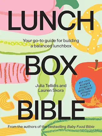 Lunch Box Bible: Your Go-to Guide for Building a Balanced Lunchbox by Julia Tellidis and Lauren Skora (NEW)