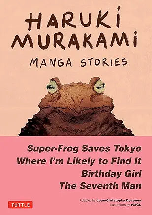Haruki Murakami Manga Stories 1: Super-Frog Saves Tokyo, Where I'm Likely to Find It, Birthday Girl, The Seventh Man Part of: Murakami Manga Stories | by Jc Deveney and Haruki Murakami
